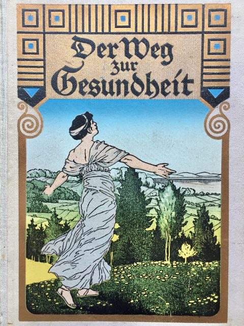 Der Weg Zur Gesundheit Ein Getreuer Und Unentbehrlicher Ratgeber Für Gesunde Und Kranke Verlag A Müller Berlin 1922